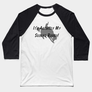 It's Actually My 2nd Rodeo T-Shirt – Humorous Saying Top, Rodeo Event Apparel, Ideal Present for Second-Time Goers Baseball T-Shirt